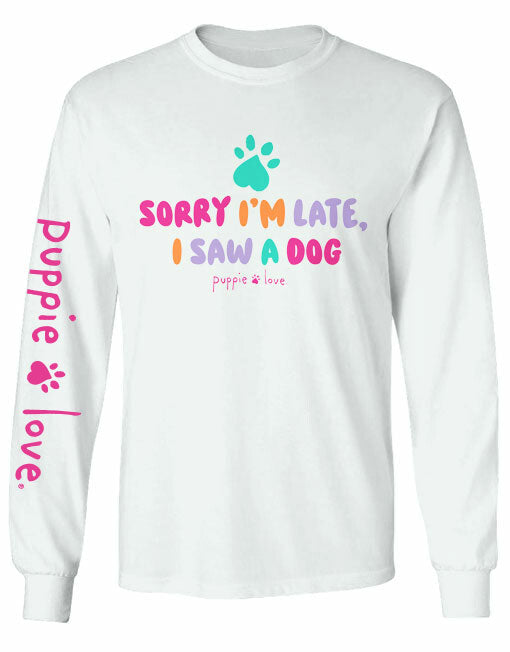 Puppie Love - Sorry I'm Late Tee - Long Sleeve